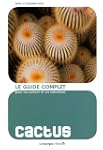 Cactus : Le guide complet pour les cu...