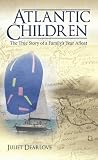 Atlantic Children: Part 2: The True Story of a Familys Year Afloat