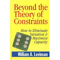 Beyond the Theory of Contraints: How to Eliminate Variation and Maximize Capacity