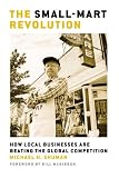 The Small-Mart Revolution: How Local Businesses Are Beating the Global Competition (BK Currents (Paperback))