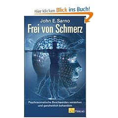 Frei von Schmerz: Psychosomatische Beschwerden verstehen und ganzheitlich behandeln