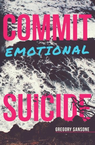 Commit Emotional Suicide
