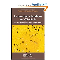 La question migratoire au XXIe si�cle : Migrants, r�fugi�s et relations internationales