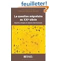 La question migratoire au XXIe si�cle : Migrants, r�fugi�s et relations internationales