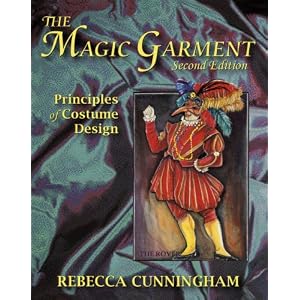 The Magic Garment: Principles of Costume Design by Rebecca Cunningham