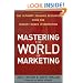 Mastering the World of Marketing: The Ultimate Training Resource from the Biggest Names in Marketing
