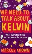 We Need to Talk About Kelvin: What Everyday Things Tell Us About the Universe