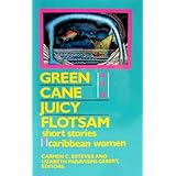 green cane and juicy flotsam short stories by caribbean women rutgers press fiction