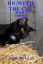 Click to Download Free Kindle Book -> Digweed the Cat. Book 3 \'Smudge\'