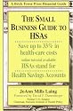 Small Business Guide to HSAs, 2nd Edition (Brick Tower Press Financial Guide)