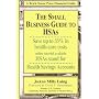 Small Business Guide to HSAs, 2nd Edition (Brick Tower Press Financial Guide)