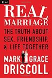 Real Marriage: The Truth About Sex, Friendship, and Life Together