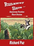 Runaway Slave (Short Stories of the American Frontier-1800s)