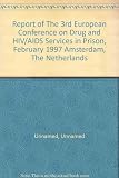 Report of the 3rd European Conference on Drug and HIV/Aids Services in Prison : February 1997, Amsterdam, The Netherlands = Rapport de la 3E Conférence Européenne sur les Services Concernés par les Pr