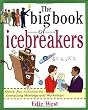 The Big Book of Icebreakers: Quick, Fun Activities for Energizing Meetings and Workshops