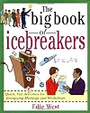 The Big Book of Icebreakers: Quick, Fun Activities for Energizing Meetings and Workshops