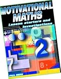Motivational maths : lesson starters and investigations