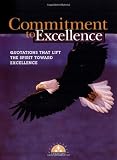 Commitment to Excellence: Quotations That Lift the Spirit Toward Excellence