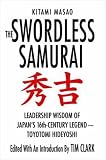 The Swordless Samurai: Leadership Wisdom of Japan's Sixteenth-century Legend-Toyotomi Hideyoshi