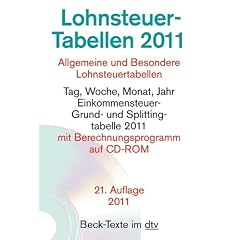 Lohnsteuer-Tabellen 2011: Allgemeine und Besondere Lohnsteuertabellen: Allgemeine und Besondere - Lohnsteuertabellen Tag, Woche, Monat, Jahr, mit ... 2011; Grundtabelle, Splittingtabelle
