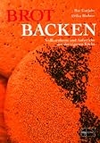 Brot backen: Vollkornbrote und Aufstriche aus der eigenen K&uuml;che - Ilse Gutjahr, Erika Richter