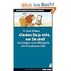 Glauben Sie ja nicht, wer Sie sind!: Grundlagen und Fallbeispiele des Provokativen Stils