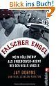 Falscher Engel: Mein H�llentrip als Undercover-Agent bei den Hells Angels