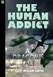 The Human Addict: A Dragons Tale