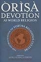 Orisa Devotion as World Religion: The Globalization of Yoruba Religious Culture