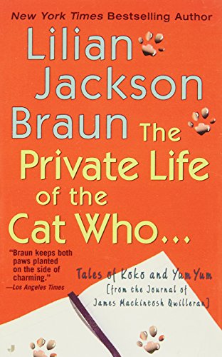 The Private Life of the Cat Who ...: Tales of Koko and Yum Yum (from the Journals of James Mackintosh Qwilleran)