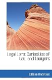 Legal Lore: Curiosities of Law and Lawyers