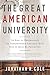 The Great American University: Its Rise to Preeminence, Its Indispensable National Role, Why It Must Be Protected