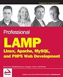 Professional LAMP: Linux, Apache, MySQL and PHP Web Development (Wrox Professional Guides)
