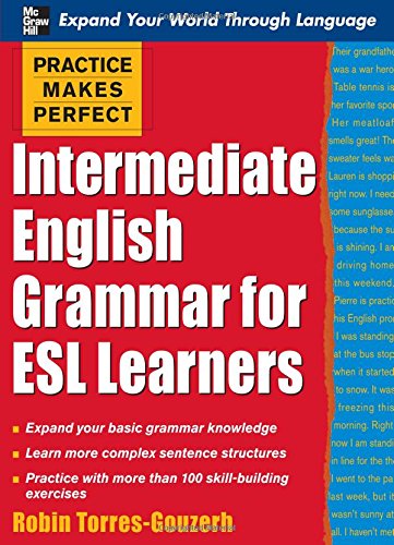practice makes perfect intermediate english grammar for esl learners practice makes perfect series