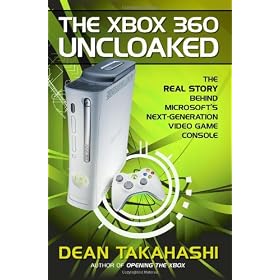 The Xbox 360 Uncloaked: The Real Story Behind Microsoft's Next-Generation Video Game Console [import anglais]