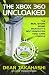 The Xbox 360 Uncloaked:: The Real Story Behind Microsoft's Next-Generation Video Game Console