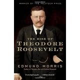 The Rise of Theodore Roosevelt (Modern Library Paperbacks) ~ Edmund Morris