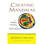 Creating Mandalas: For Insight, Healing and Self-expression