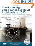 Interior Design Using Autodesk Revit Architecture 2013
