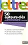50 Auteurs-cl�s de la litt�rature fran�aise