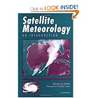 Satellite Meteorology: An Introduction (International Geophysics) by Stanley Q. Kidder and Thomas H. Vonder Haar