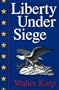 Liberty Under Siege: American Politics 1976-1988