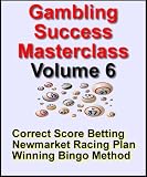 Correct Score Betting, Newmarket Plan, Winning the Bingo Method (Gambling Success Masterclass Online Series)