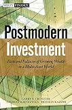 Postmodern investment : facts and fallacies of growing wealth in a multi-asset world