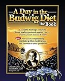 A Day in the Budwig Diet: The Book: Learn Dr. Budwig's complete home healing protocol against cancer, arthritis, heart disease & more