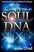 Soul DNA: Your Spiritual Genetic Code Defines Your Purpose