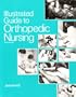 Illustrated Guide to Orthopedic Nursing