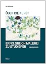 Über die Kunst, erfolgreich Malerei zu studieren: Ein Lehrbuch