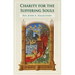 Charity for the Suffering Souls: An Explanation of the Catholic Doctrine of Purgatory