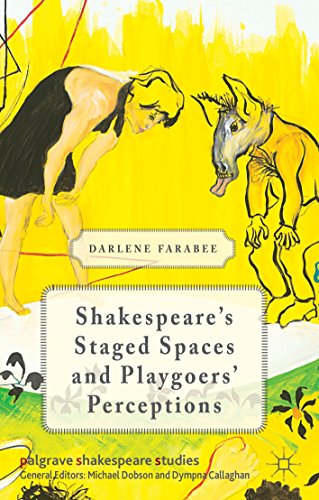 Shakespeare's Staged Spaces and Playgoers' Perceptions (Palgrave Shakespeare Studies)